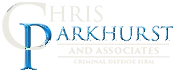 Chris Parkhurst and Associates — Criminal Defense Firm